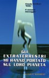 Gli Extraterrestri mi hanno portato sul loro Pianeta  — Libro