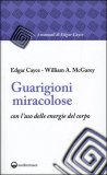 Guarigioni Miracolose con l'uso delle Energie del Corpo — Libro