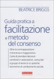 Guida Pratica a Facilitazione e Metodo del Consenso  — Libro