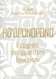 Ho'Oponopono - I Segreti dei Guaritori Hawaiani  — Libro