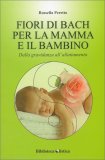 I Fiori di Bach per la Mamma e il Bambino — Libro