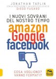 eBook - I Nuovi Sovrani del Nostro Tempo: Amazon Google Facebook — eBook