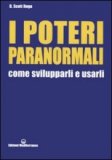 I Poteri Paranormali - Come Svilupparli e Usarli  — Libro