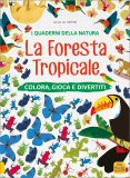 I Quaderni della Natura - La Foresta Tropicale — Libro