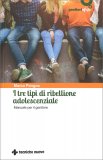 I Tre Tipi di Ribellione Adolescenziale — Libro
