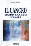 Il Cancro - l'Ultima Richiesta d'Amore  — Libro