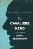 Il Cavaliere Nero - La Vera Storia di Silvio Berlusconi — Libro