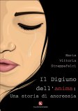 Il Digiuno dell’Anima: Una Storia di Anoressia — Libro