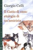 Il Gatto di Casa: Etologia di un'Amicizia  — Libro