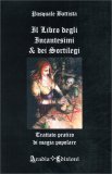 Il Libro degli Incantesimi & dei Sortilegi — Libro