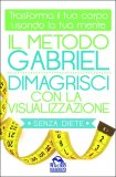 Il Metodo Gabriel - Dimagrisci con la Visualizzazione senza diete — Libro