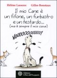 Il mio Cane è un Fifone, un Furbastro e un Testardo.. — Libro
