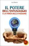 Il Potere dell'entusiasmo e la Forza della Passione  — Libro
