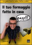 Il Tuo Formaggio Fatto in Casa Easy  — Libro