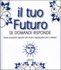 Il Tuo Futuro - Se Domandi Risponde — Libro