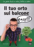 Il Tuo Orto sul Balcone Easy  — Libro