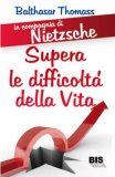 In compagnia di Nietzsche - Supera le difficoltà della vita  — Libro