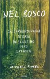 Nel Bosco - La Straordinaria Storia dell'Ultimo Vero Eremita — Libro