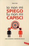 Io non mi Spiego Tu non mi Capisci — Libro