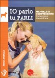Io Parlo tu Parli - Manuale di Comprensione Cane/Umani Umani/Cane — Libro