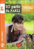 Io Parlo tu Parli - Manuale di Comprensione Gatto/Umani Umani/Gatto — Libro