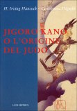 Jigoro Kano o l'Origine del Judo  — Libro