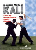 Kali - L'Arte del Combattimento Totale Filippino  — Libro