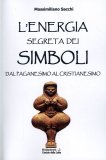 L'energia Segreta dei Simboli  — Libro