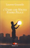 L'uomo che Voleva Essere Felice  — Libro