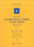L'Uomo sulla Terra e nel Cielo — Libro