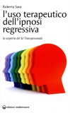 L'uso Terapeutico dell'Ipnosi Regressiva  — Libro