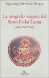 La Biografia Segreta del Sesto Dalai Lama  — Libro