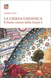 La Chiesa Gnostica - Il Fiume Carsico della Gnosi  - 2 — Libro
