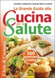 La Grande Guida alla Cucina per la Salute  — Libro