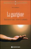 La Guarigione - Mantenersi Sani, Vivere in Armonia — Libro