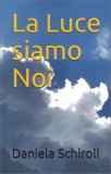 La Luce Siamo Noi — Libro