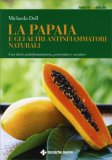 La Papaia e gli altri Antinfiammatori Naturali  — Libro