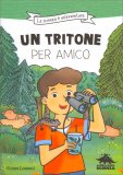 La Scienza è un'Avventura - Un Tritone per Amico — Libro