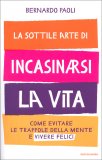 La Sottile Arte di Incasinarsi la Vita — Libro