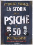 La Storia della Psiche in 50 Protagonisti — Libro