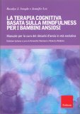 La Terapia Cognitiva Basata sulla Mindfulness per i Bambini Ansiosi — Libro