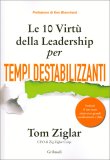 Le 10 Virtù della Leadership per Tempi Destabilizzanti — Libro