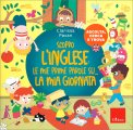 Scopro l'Inglese - Le Mie Prime Parole su... la Mia Giornata — Libro