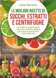 Le Migliori Ricette di Succhi, Estratti e Centrifughe — Libro