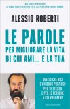 Le Parole per Migliorare la Vita di chi Ami... e la Tua — Libro
