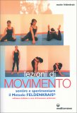 Lezioni di Movimento - Sentire e Sperimentare il Metodo FELDENKRAIS® — Libro