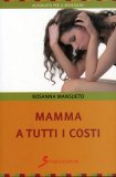 Mamma  a Tutti i Costi  — Libro