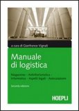 Manuale Di Logistica. Magazzino, Antinfortunistica, Informatica, Aspetti Legali, Assicurazione — Libro