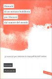 Manuale di un Monaco Buddhista per Liberarsi dal Rumore del Mondo — Libro
