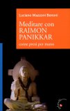 Meditare con Raimon Panikkar   — Libro